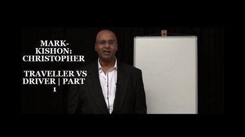 MARK-KISHON: CHRISTOPHER | TRAVELLER VS DRIVER | PART 1