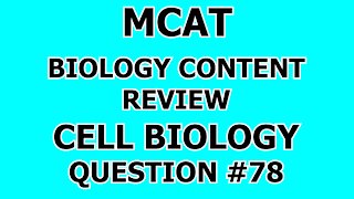 MCAT Biology Content Review Cell Biology Question #78