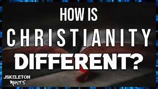 How is Christianity different from all other religions? - JSkeleton Rants #20