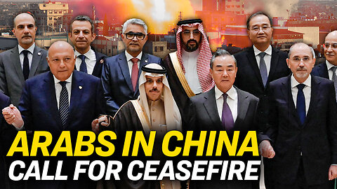 Arab Ministers Call for Ceasefire During Beijing Trip