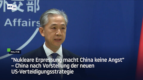 "Nukleare Erpressung macht China keine Angst" – China nach Vorstellung der US-Verteidigungsstrategie