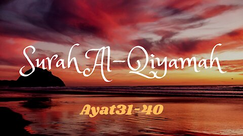 surah Al-Qiyamah ||Ayat#31-40||