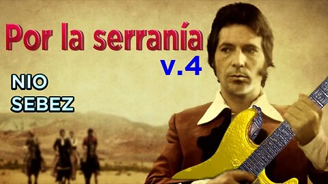 POR LA SERRANÍA. Versión Rockera de la Música de la serie CURRO JIMENEZ. Versión 4 y Última.