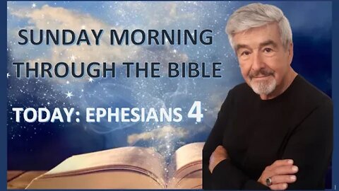 Sunday Morning Through The Bible//Eph. 4 - Dr. Jerry Brandt