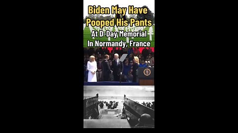 Biden May Have Pooped His Pants At D-Day Memorial In Normandy, France