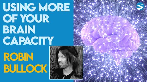 Robin Bullock: How Being Born Again Allows You To Use More of Your Brain Capacity | Feb 21 2022