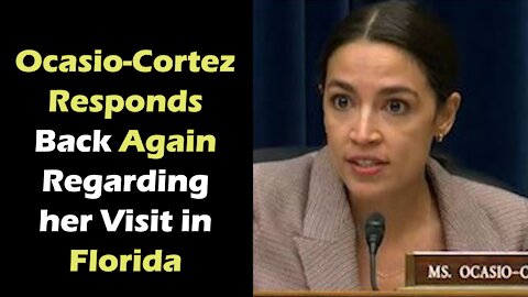 Ocasio-Cortez Responds Back Again Regarding her Visit in Florida