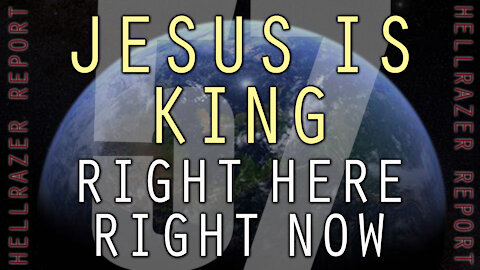 JESUS IS KING - RIGHT HERE AND RIGHT NOW