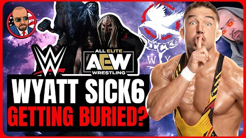 WWE: The Wyatt Sick6 is ALREADY Getting Buried, AEW is DEAD, Jacob Fatu Debuts in WWE, and More!