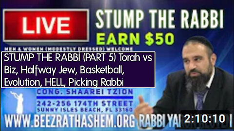 STUMP THE RABBI (PART 5) Torah vs Biz, Halfway Jew, Basketball, Evolution, HELL, Picking Rabbi