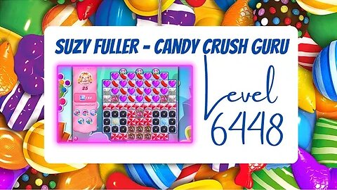 Candy Crush Level 6448 Talkthrough, 25 Moves 0 Boosters from Suzy Fuller, your Candy Crush guru.