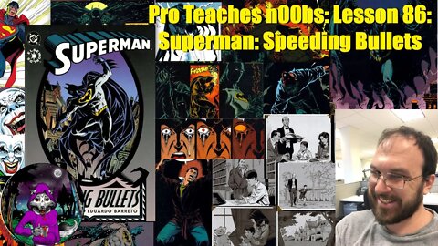 Pro Teaches n00bs: Lesson 86: Superman: Speeding Bullets