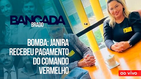 BOMBA: JANIRA RECEBEU PAGAMENTO DO COMANDO VERMELHO - AO VIVO: BANCADA BRADO - 14/11/2023