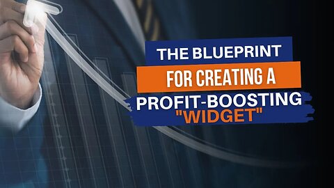 The Blueprint for Creating a Profit-Boosting "Widget"