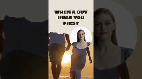 When A Guy Hugs You First #shorts #OnlineDating #DatingAdvice