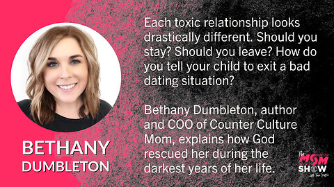 Ep. 8 - Bethany Dumbleton Explains the Ramifications of a Toxic Relationship