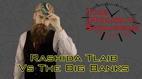 Rashida Tlaib v The Big Banks