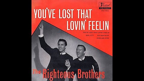 the Righteous Brothers "You've Lost that Lovin' Feelin"