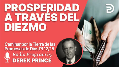 Como caminar por la tierra de las promesas de Dios 12 de 15 - Prosperidad a través del Diezmo