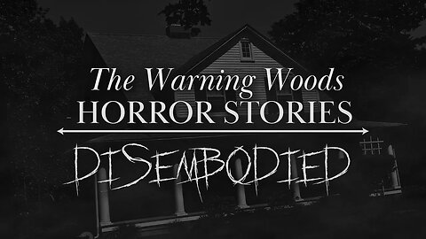 DISEMBODIED (Part 1) - Terrifying haunted house story!