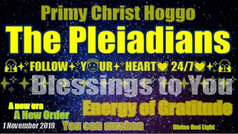 I Pleiadiani da Primy Christ Hoggo Grato. FOLLOW YOUR HEART 24/7