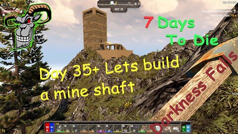 7 Days To Die | Alpha 20.6 - Darkness Falls 4.1| S3.E9 | Day 35 .. time for a mine shaft ?????