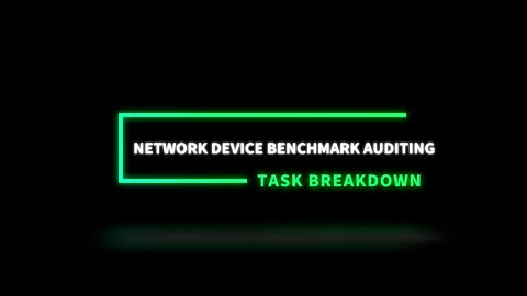 Security Universal Task Breakdown - Network Device Benchmark Auditing