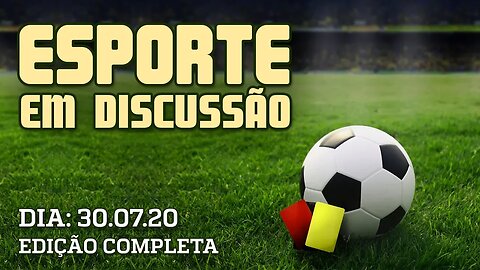 Esporte Em Discussão - 30/07/20