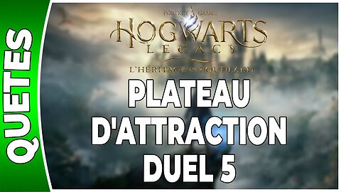 Hogwarts Legacy : l'Héritage de Poudlard - PLATEAU D'ATTRACTION DUEL 5 - Annexe 62 - [FR PS5]