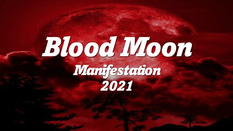 2021 Blood Moon Manifestation