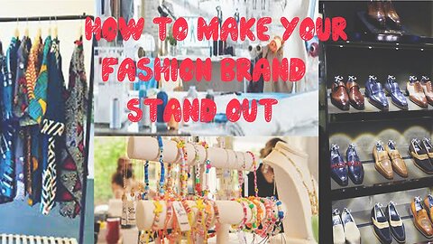 HOW TO MAKE YOUR FASHION BRAND STAND OUT