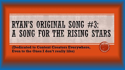 Ryan's Original Song #3: A Song for The Rising Stars (With a Surprise Blooper)