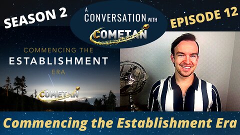 A Conversation with Cometan | S2E12 | Commencing the Establishment Era