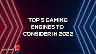 Top 5 Gaming Engines For 2022 | Game Development | Algoworks