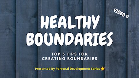 Healthy Boundaries (Video 9): Top 5 Tips For Creating Boundaries