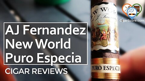 STRONG & UN-COMPLEX. The AJ Fernandez New World Puro Especial Robusto - CIGAR REVIEWS by CigarScore