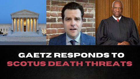 Gaetz: SCOTUS Leak Is 'An Operation' Designed To Intimidate Justices