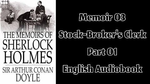 The Stock-Broker's Clerk (Part 01) || The Memoirs of Sherlock Holmes by Sir Arthur Conan Doyle