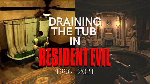 Draining the Tub in Resident Evil (1996 - 2021)