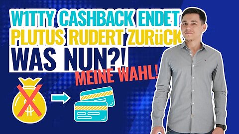 W1tty beendet Cashback Programm | Plutus rudert zurück | Welche Cashback Karte ich nun nutze!