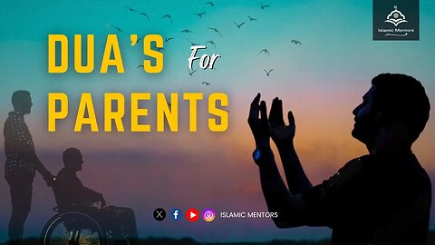 Duas for Parents (دعاء للوالدين) || Islamic Mentors