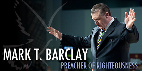 Dr. Mark T. Barclay - Preacher of Righteousness