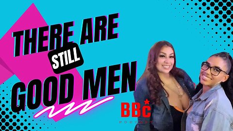 Women Find Out There Are Still Good Men To Date | BBC PODCAST