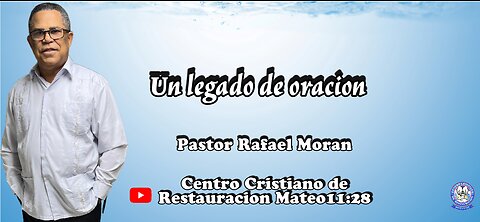 Un legado de Oracion | Pastor Rafael Moran