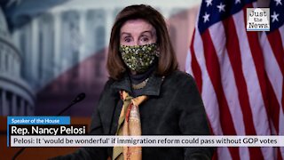 Pelosi: It 'would be wonderful' if immigration reform could pass without GOP votes