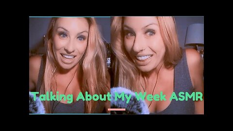 ASMR Talking About My Week