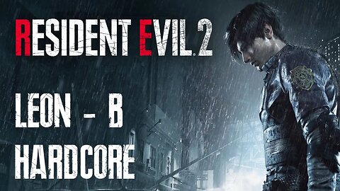 Resident Evil 2 Remake [Hardcore/Leon-B] - Casual Playthrough Part 1