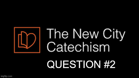 New City Catechism Question 2: What is God?