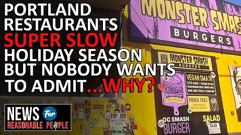 Portland DT Restaurants struggle as patrons do NOT feels safe due to homelessness and crime