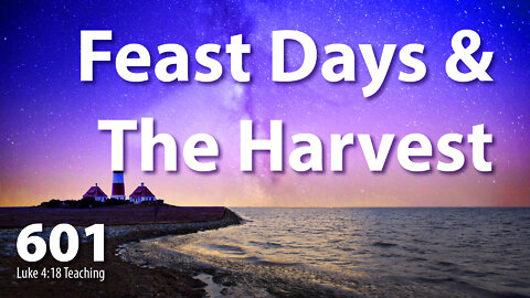 Luke 4:18 - Feast Days & The Coming Harvest